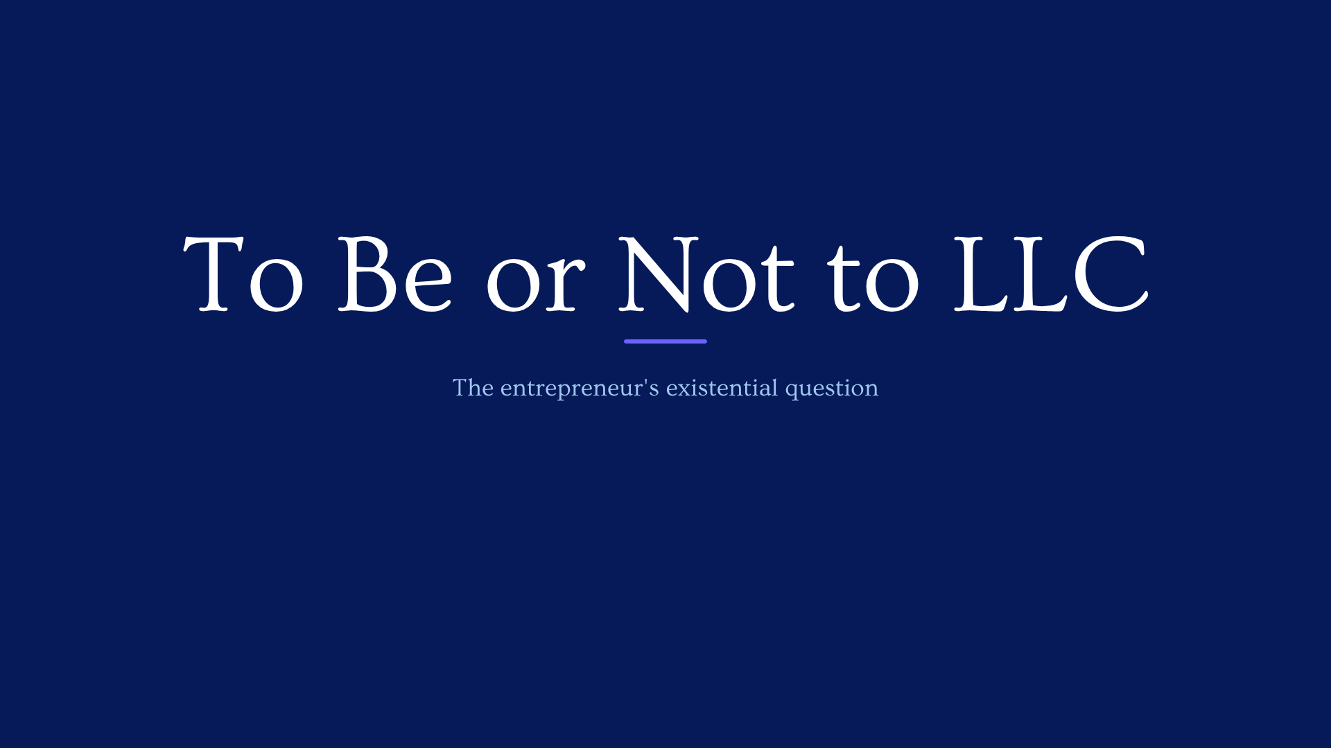 To Be or Not to LLC? How to Choose Your Entity