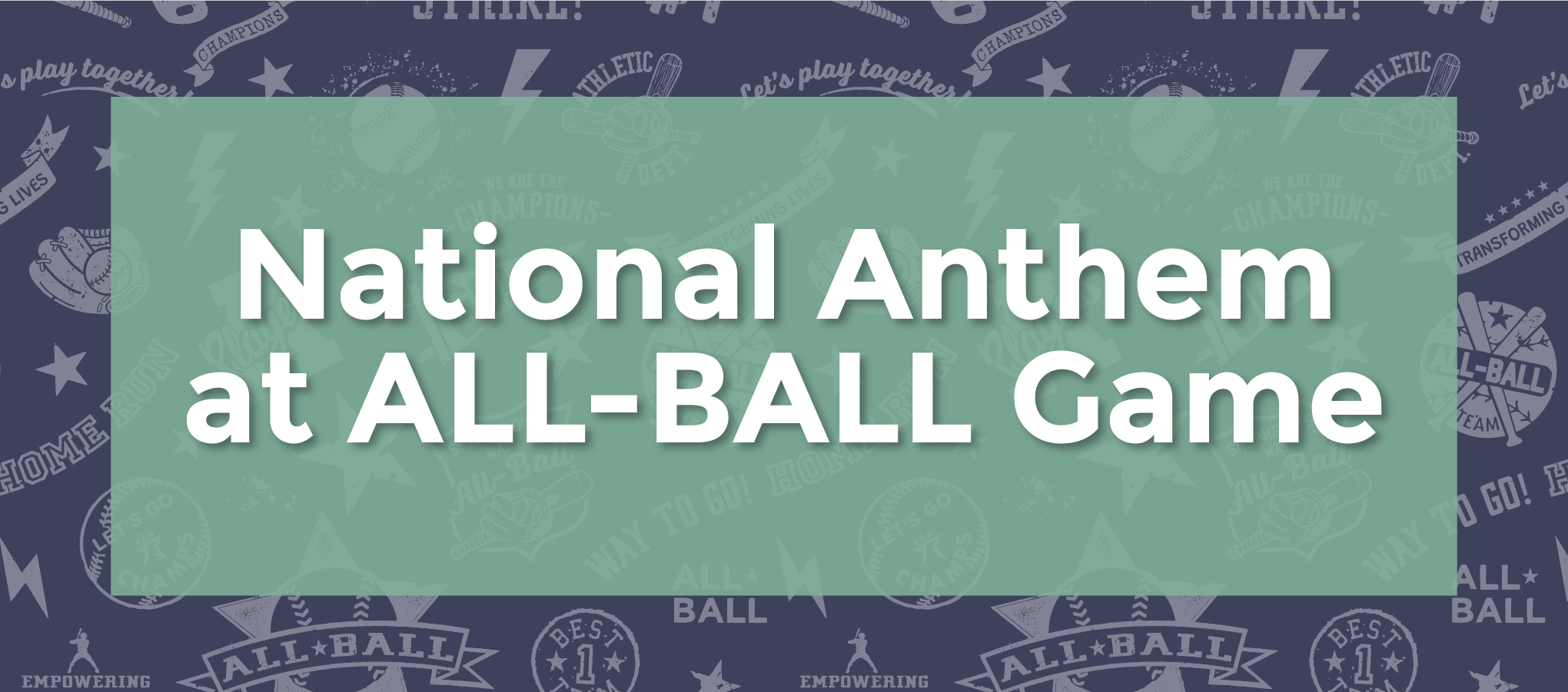 AllBallSponsorship25K624_National Anthem at ALL-BALL Game.png