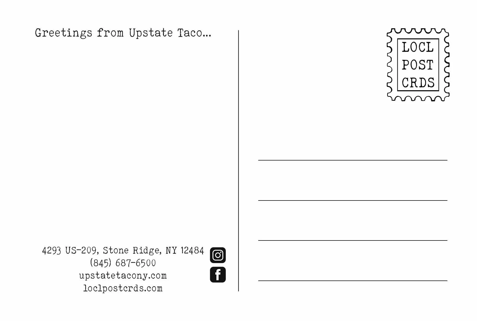 A postcard with the message 'Greetings from Upstate Taco...' and a stamp marked 'Local Post Cards' in the top right corner. The left side contains an address, including 4293 US-209, Stone Ridge, NY, 12484, a phone number, a website, and social media icons for Instagram and Facebook. The right side has space for a postcard message and address lines.