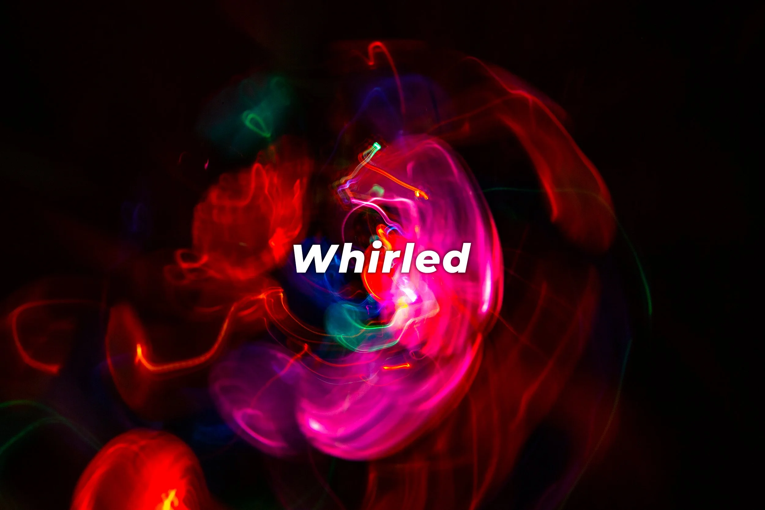 Whirled