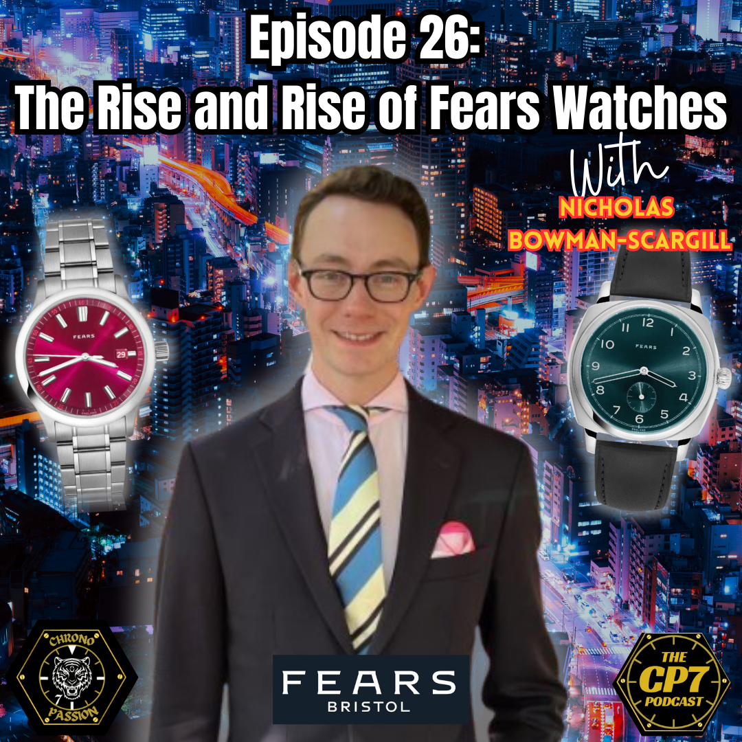 Ep #26: The Rise and Rise of Fears Watches with Nicholas Bowman-Scargill