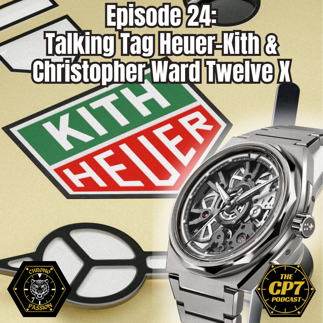 Ep #24: Talking Tag Heuer-Kith Formula 1 &amp; Christopher Ward Twelve X