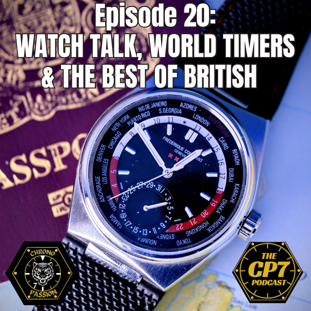 Ep #20: Watch Talk, World Timers &amp; The Best of British