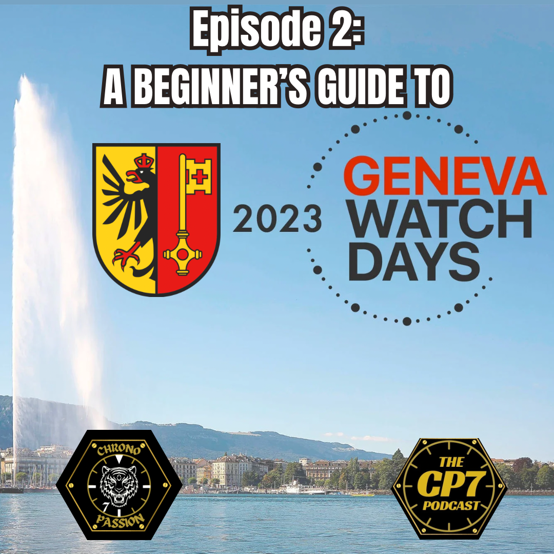 Ep #2: A Beginner's Guide to Geneva Watch Days 2023