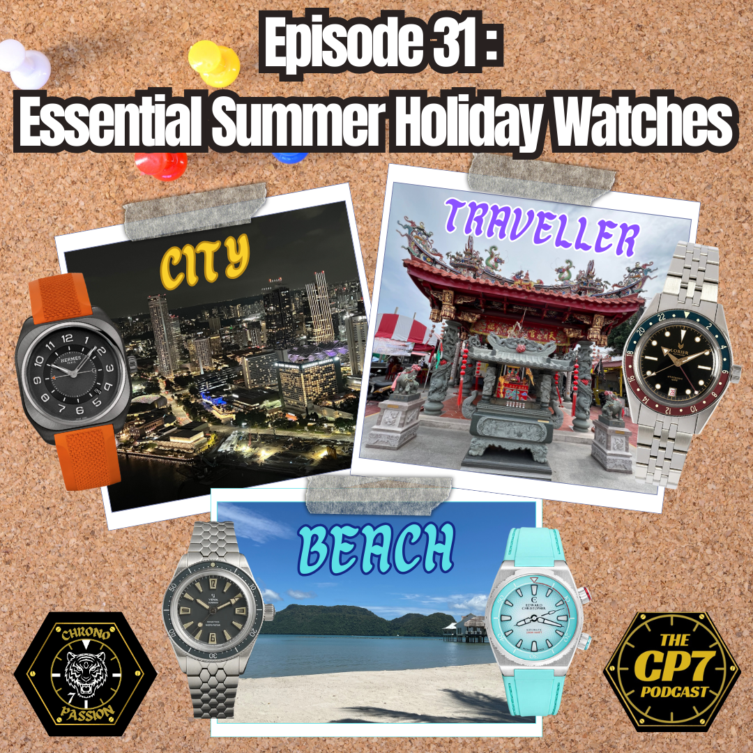 Ep #31: Essential Summer Holiday Watches