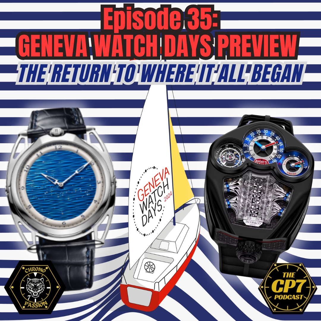 Ep #35: Geneva Watch Days Preview - The Return To Where It All Began