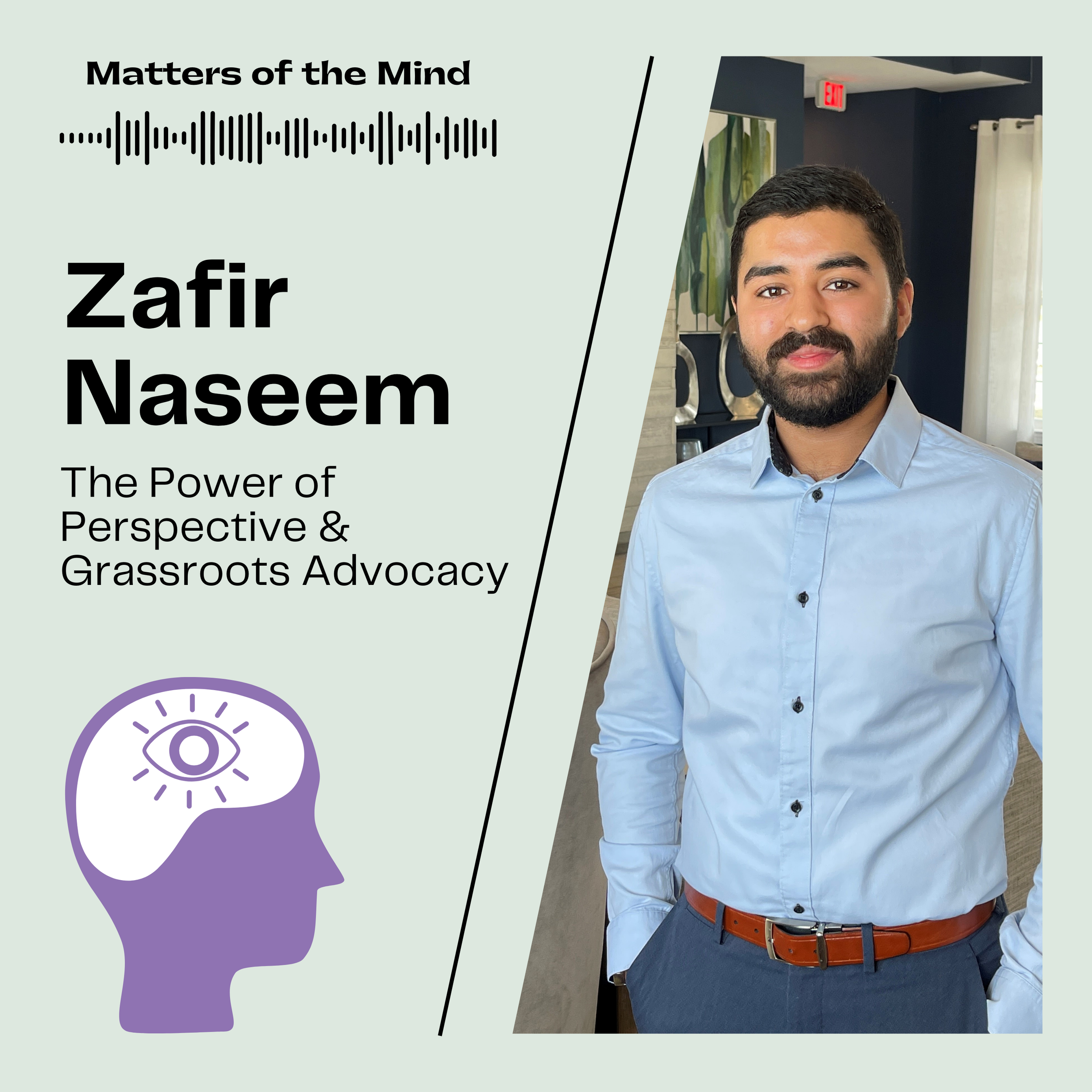 #4 - The Power of Perspective and Grassroots Advocacy: Interview with Zafir Naseem