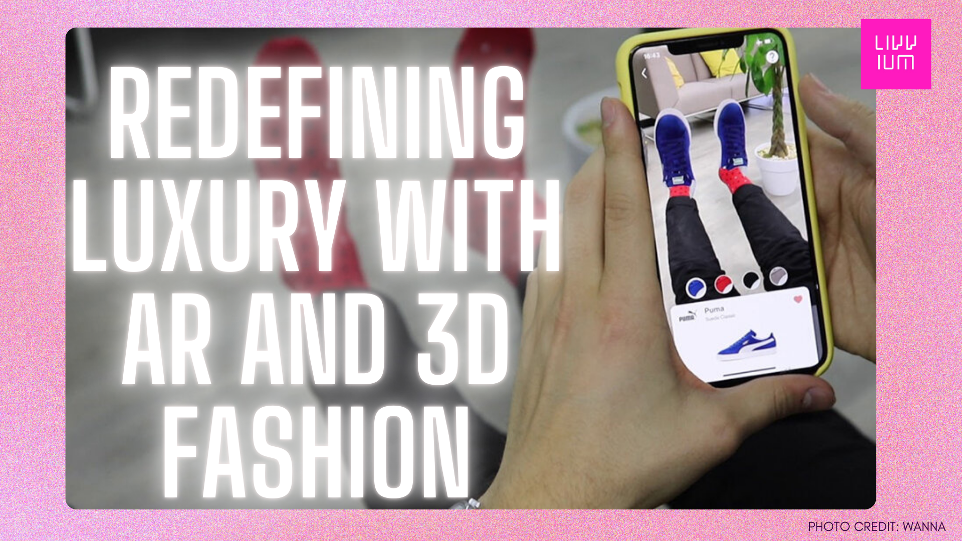 Redefining Luxury: How WANNA is Transforming Digital Fashion with AR and 3D Experiences