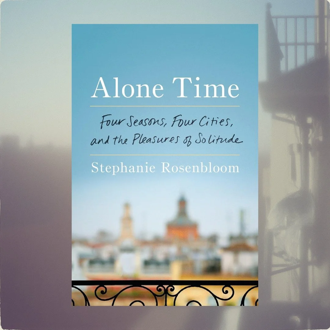 ➡️ Book Recommendation - Alone Time: Four Seasons, Four Cities, and the Pleasures of Solitude

Stephanie Rosenbloom, a travel writer for the New York Times, spends a year visiting Paris, Istanbul, Florence, and New York on her own terms &mdash; slowl