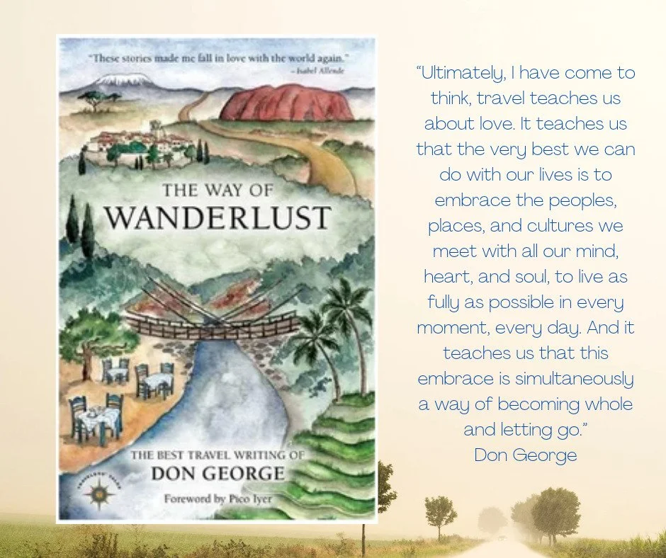 Some books tell you where to go. This one reminds you why you travel. ✨

In The Way of Wanderlust, legendary travel writer Don George brings together stories from a lifetime spent exploring the world &mdash; following curiosity, meeting people, getti