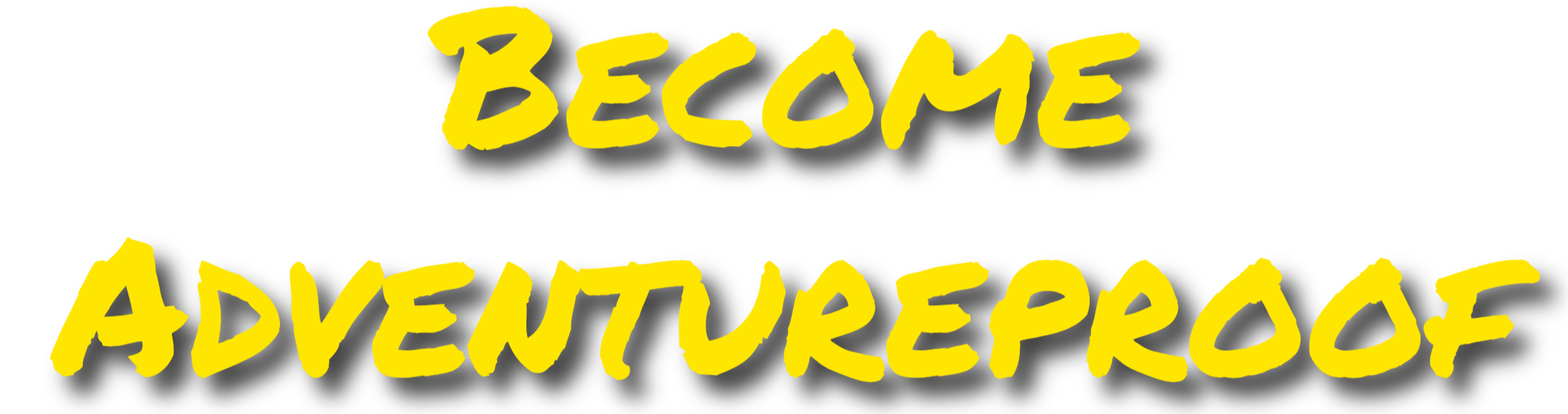 Text saying: Become Adventureproof