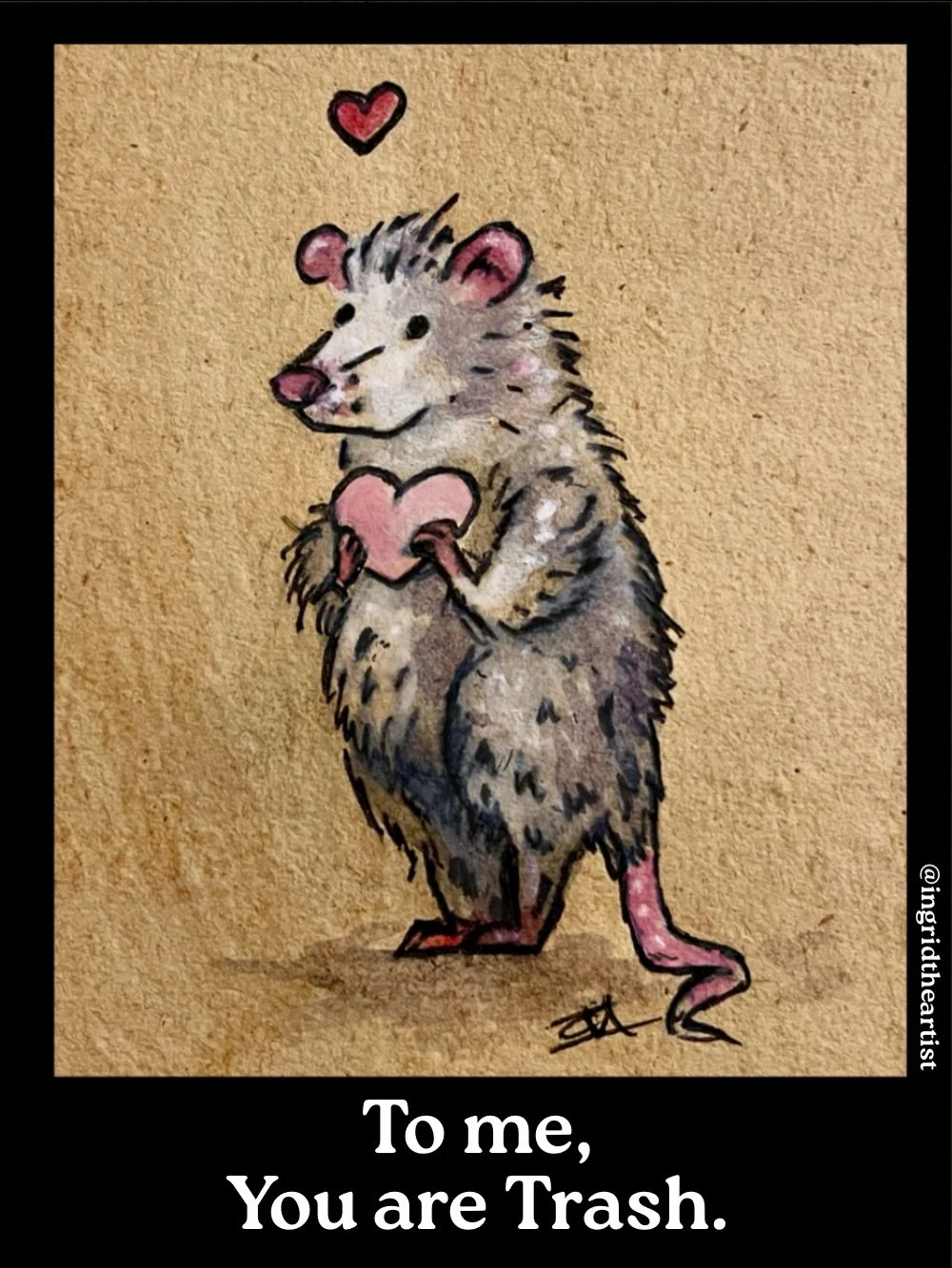 To me, you are trash ❤️ He will forever have my heart, can he have yours, too? Take him home! Find this guy + more at IngridtheArtist.com