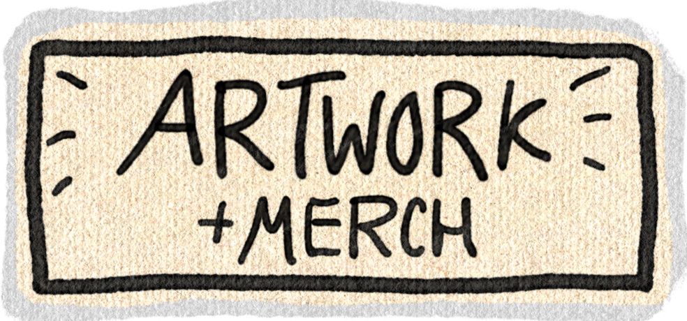 Artwork + Merch