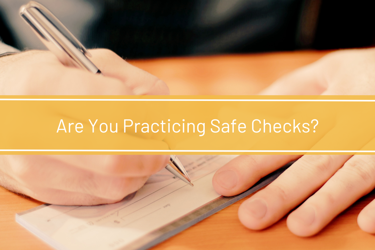 Are You Practicing Safe Checks?