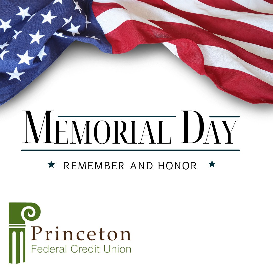 Today, we pause to honor and reflect on the brave individuals who gave their lives in service to our nation.

From all of us at Princeton Federal Credit Union, we remember their courage, honor their legacy, and extend our deepest gratitude to the fam