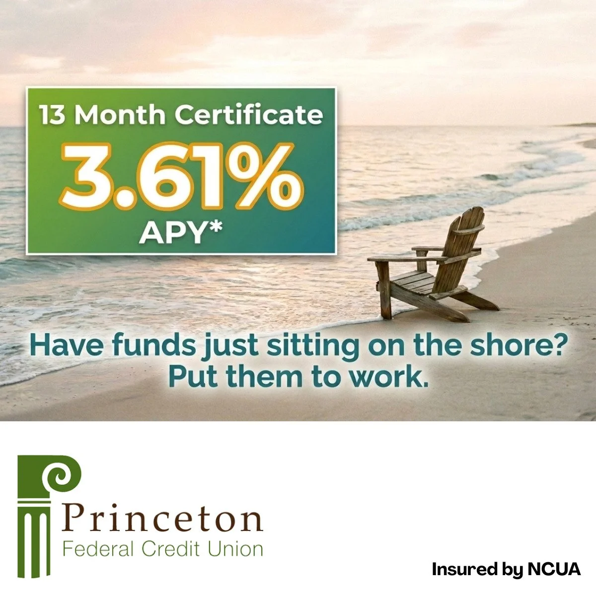 Have funds just sitting on the shore? Put them to work with a 13-Month Share Certificate at 3.61% APY*.

✔ Fixed, predictable earnings
✔ Protected from market ups and downs
✔ Set it and let your savings grow

Easy to open&mdash;visit us at 774 Alexan