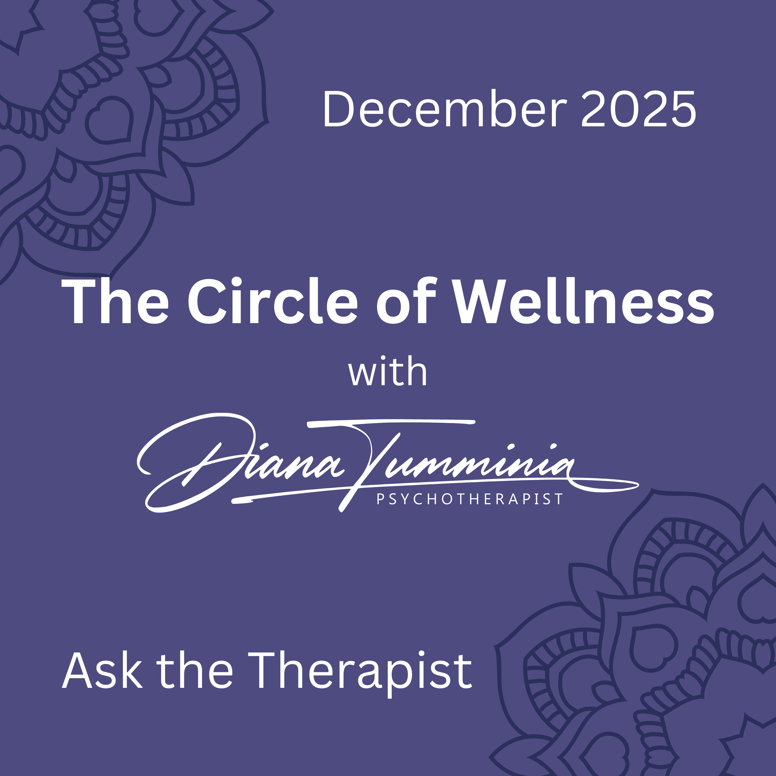 The Circle of Wellness Newsletter - Ask the Therapist 12/25