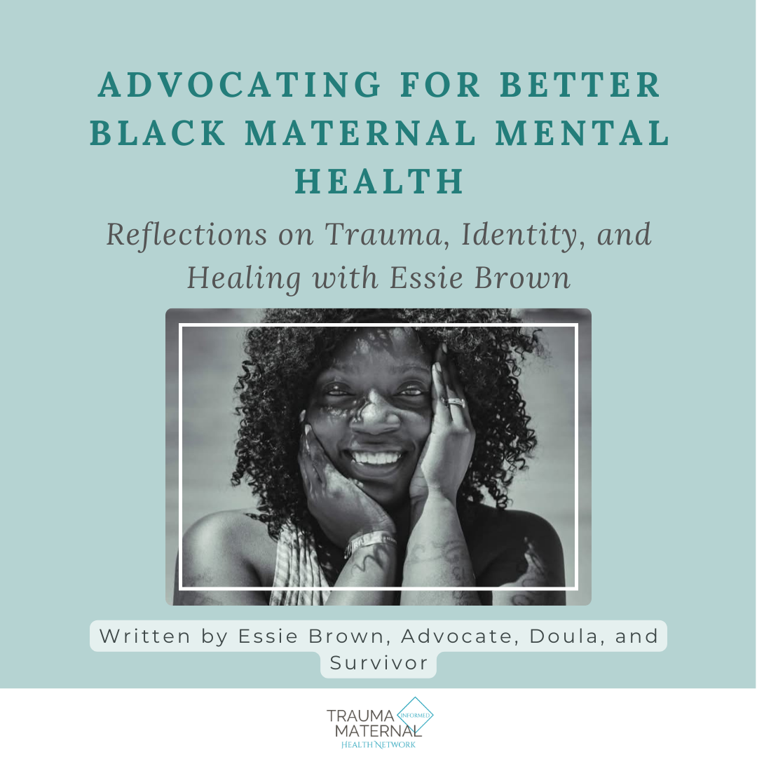 Advocating for Better Black Maternal Mental Health: Reflections on Trauma, Identity, and Healing with Essie Brown