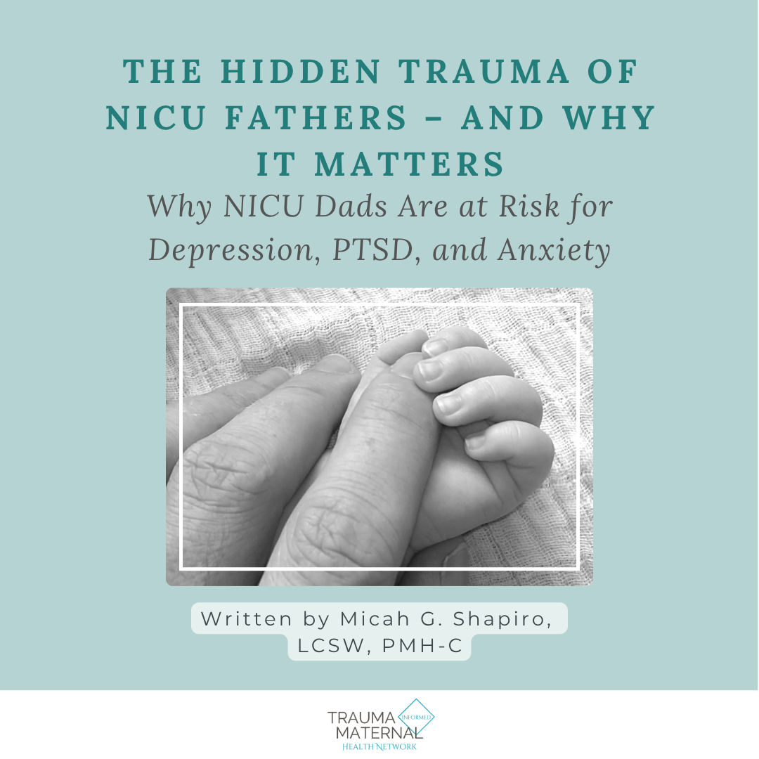 The Hidden Trauma of NICU Fathers – and Why It Matters: Why NICU Dads Are at Risk for Depression, PTSD, and Anxiety