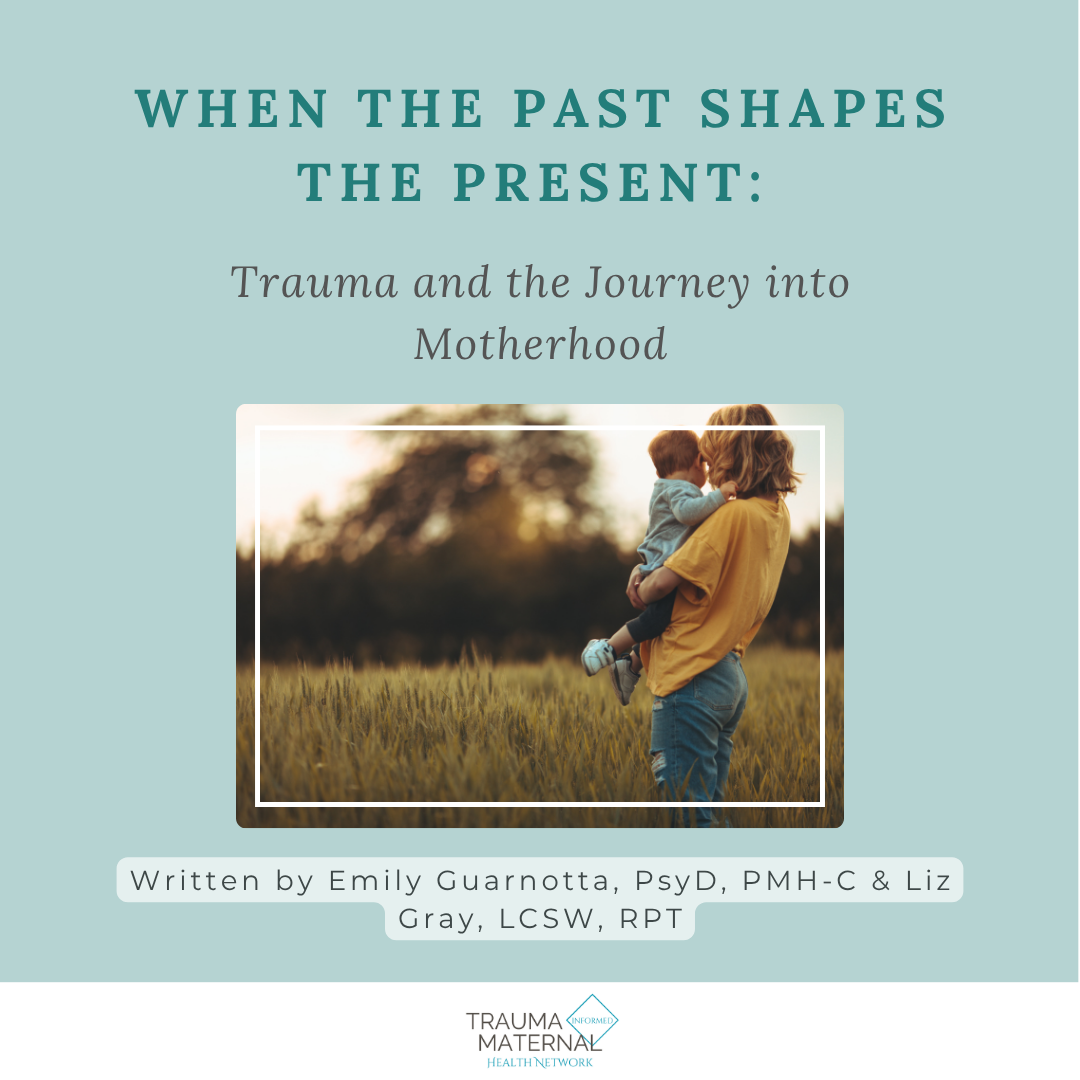When the Past Shapes the Present: Trauma and the Journey into Motherhood