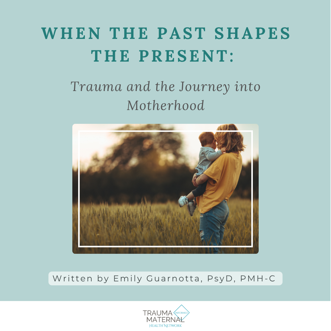 When the Past Shapes the Present: Trauma and the Journey into Motherhood