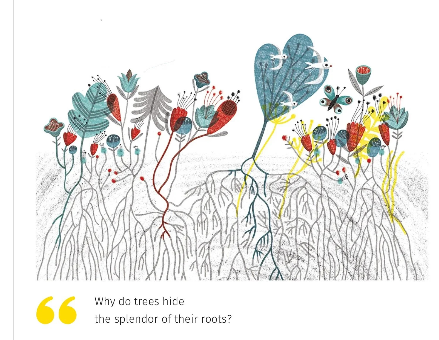Illustration of tree roots and colorful plants with white birds, a butterfly, and various flowers, accompanied by the quote 'Why do trees hide the splendor of their roots?'