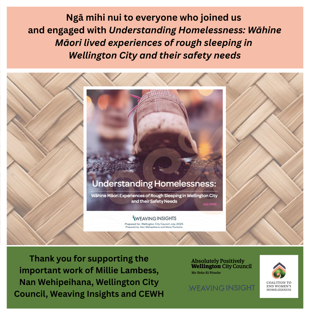 Explore Understanding Homelessness: Wāhine Māori lived experiences of rough sleeping in Wellington City and their safety needs - webinar recording and resources now available