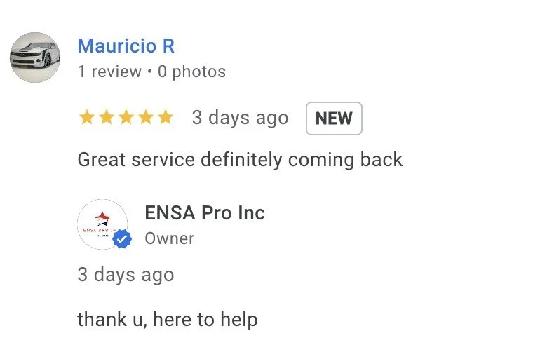 Screenshot of a review on a business listing, showing a five-star rating from Mauricio R stating 'Great service definitely coming back'; response from ENSA Pro Inc owner saying 'thank u, here to help'.
