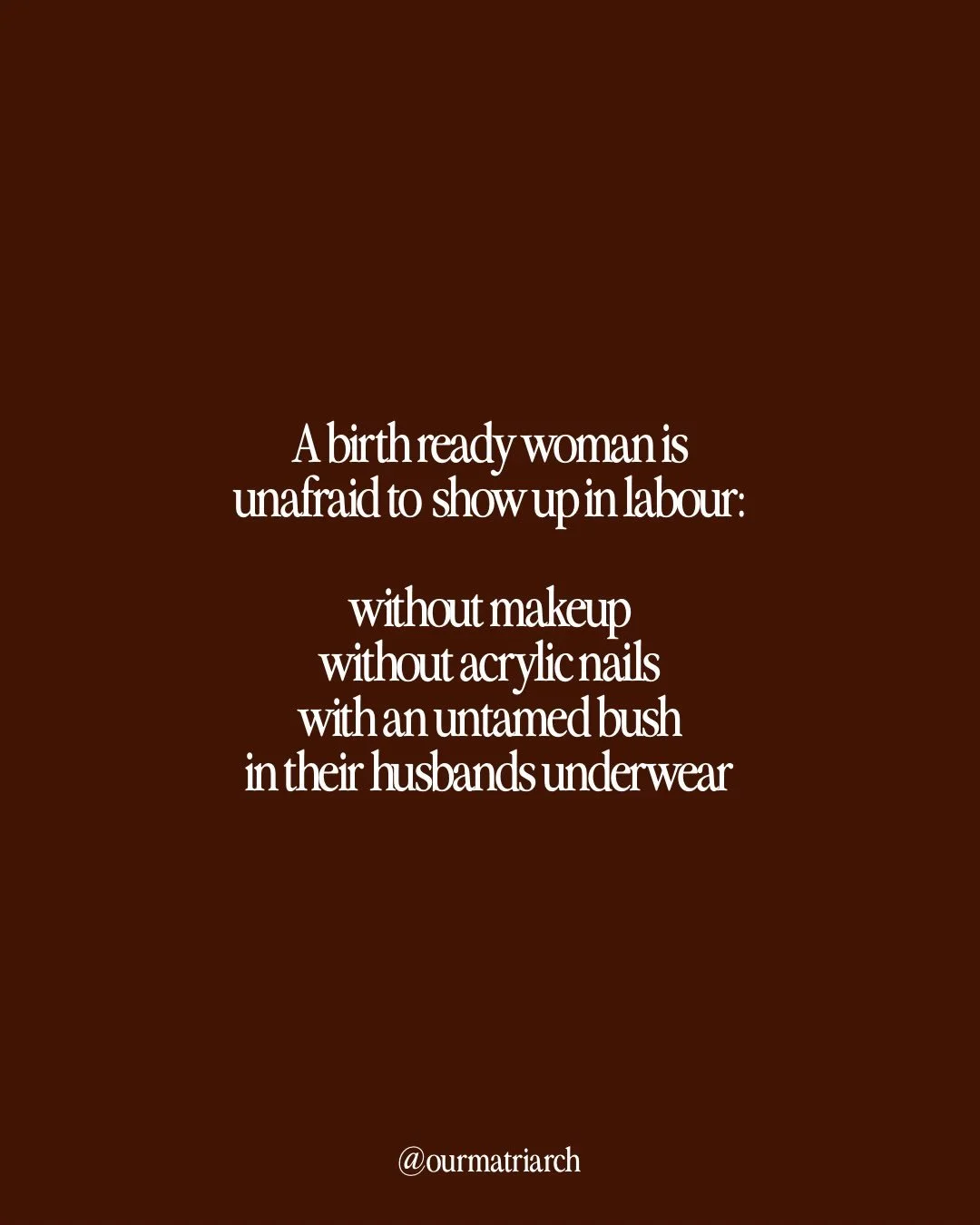 Take it as you will. 
25 years of observations. 
Not a peer reviewed study. 
Just life experience. 
Women who show up and push a baby out often share these traits. 
🩸🔥