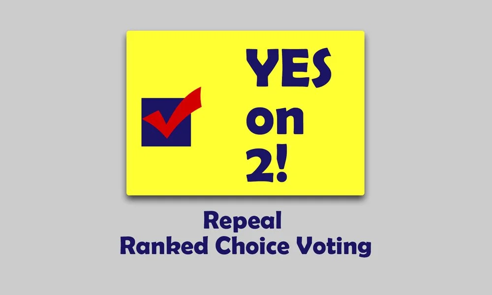 Vote “YES” on Ballot Measure 2 to eliminate Ranked Choice Voting in November