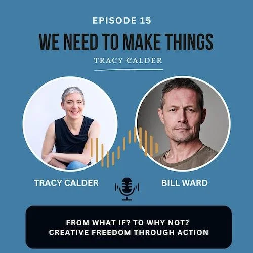 From What If? to Why Not? Finding Creative Freedom Through Action with Bill Ward