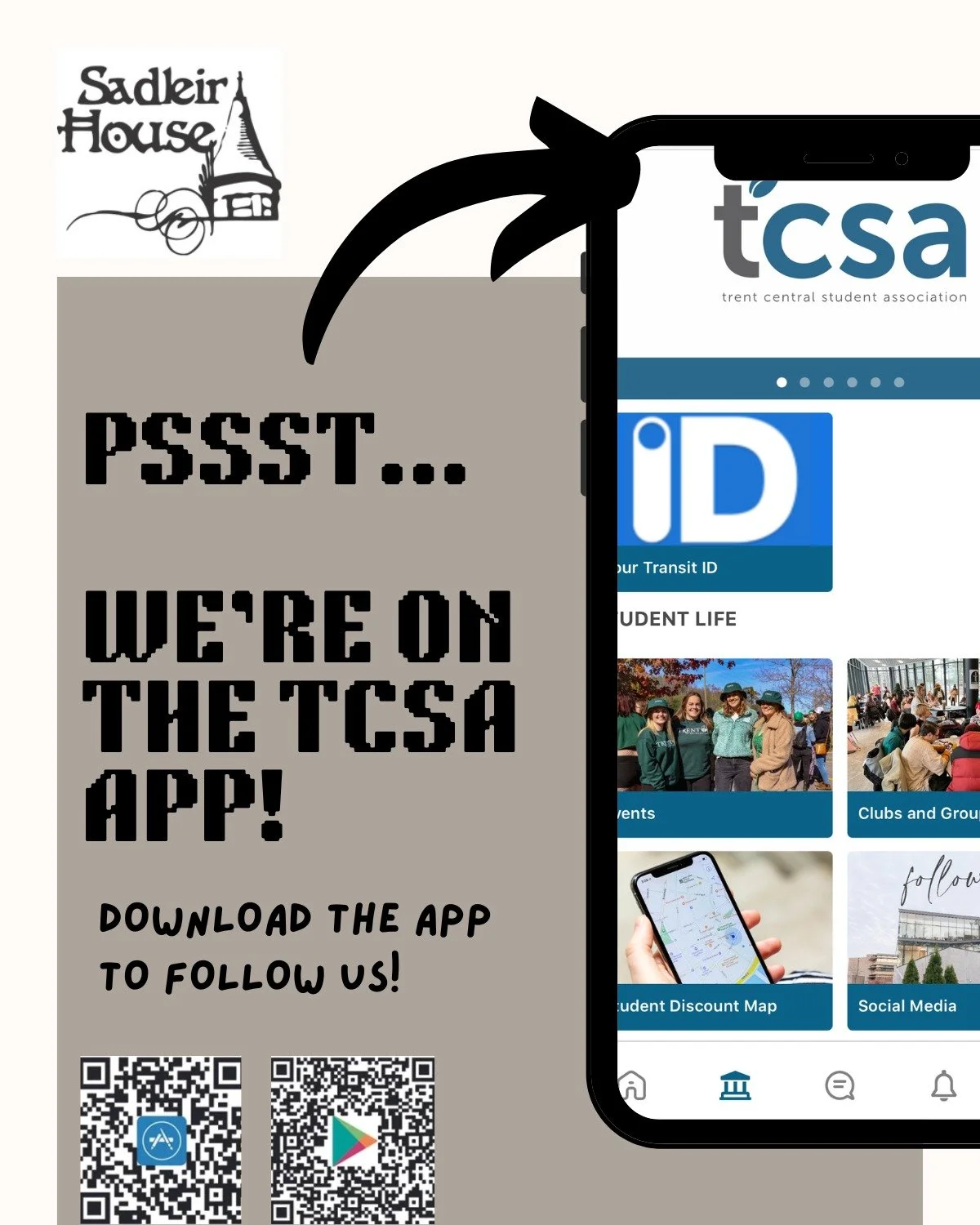 Did you know? Sadleir House is on the TCSA App! Join our group channel in 4 easy steps &amp; become a member for exciting updates :) 

Step 1: Download the TCSA app and create an account using your Trent Email
Step 2: Click on the search bar
Step 3: 