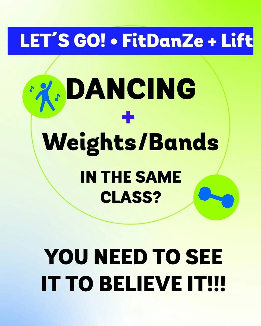 Colorful promotional poster advertising a fitness class combining dancing and weightlifting. The text reads, "Let's go! FitDanzE + Lift. Dancing + Weights/Bands in the same class? You need to see it to believe it!" The poster features icons of a person dancing and a dumbbell.
