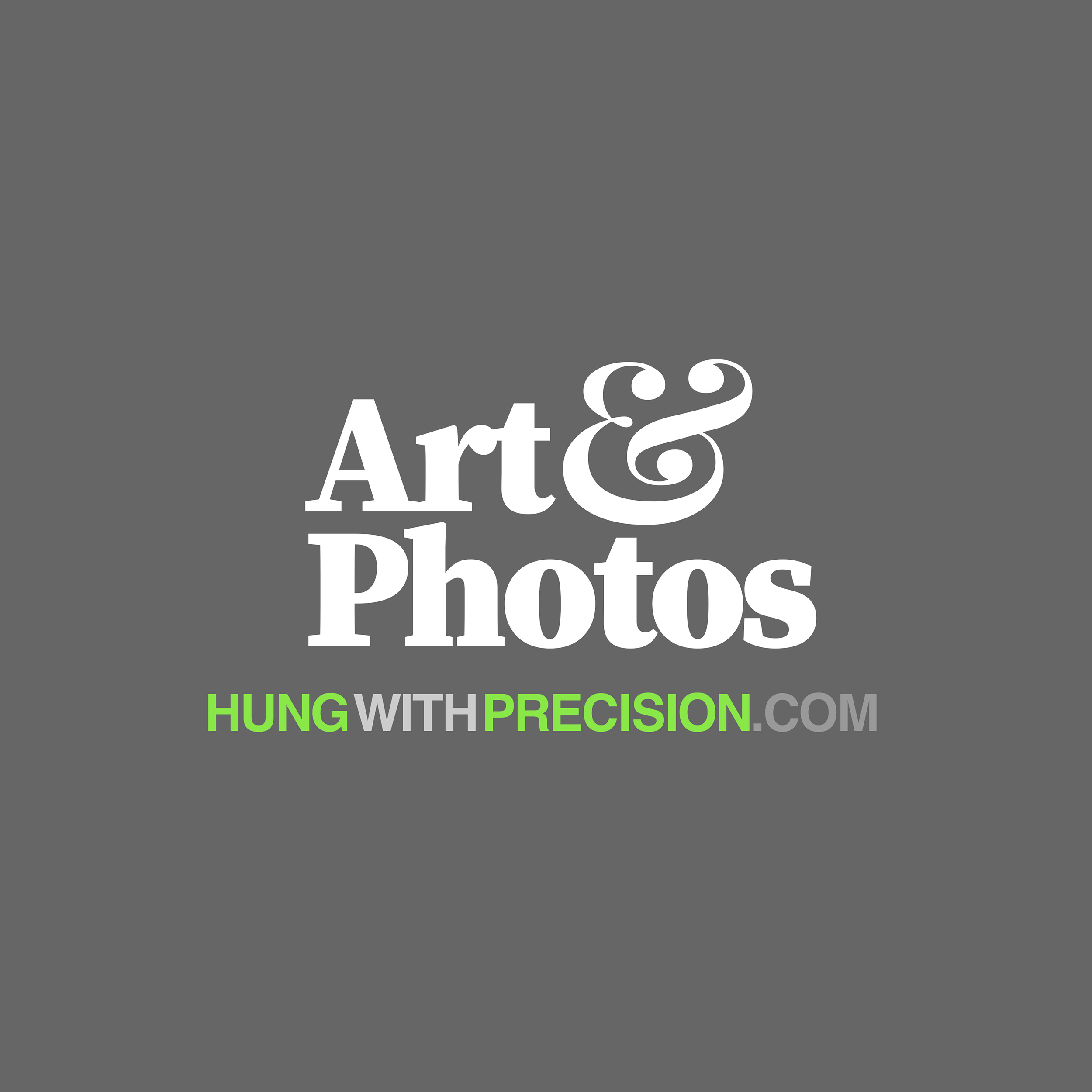 Text on a gray background that reads, 'Art & Photos HUNG WITH PRECISION' in white and green letters.