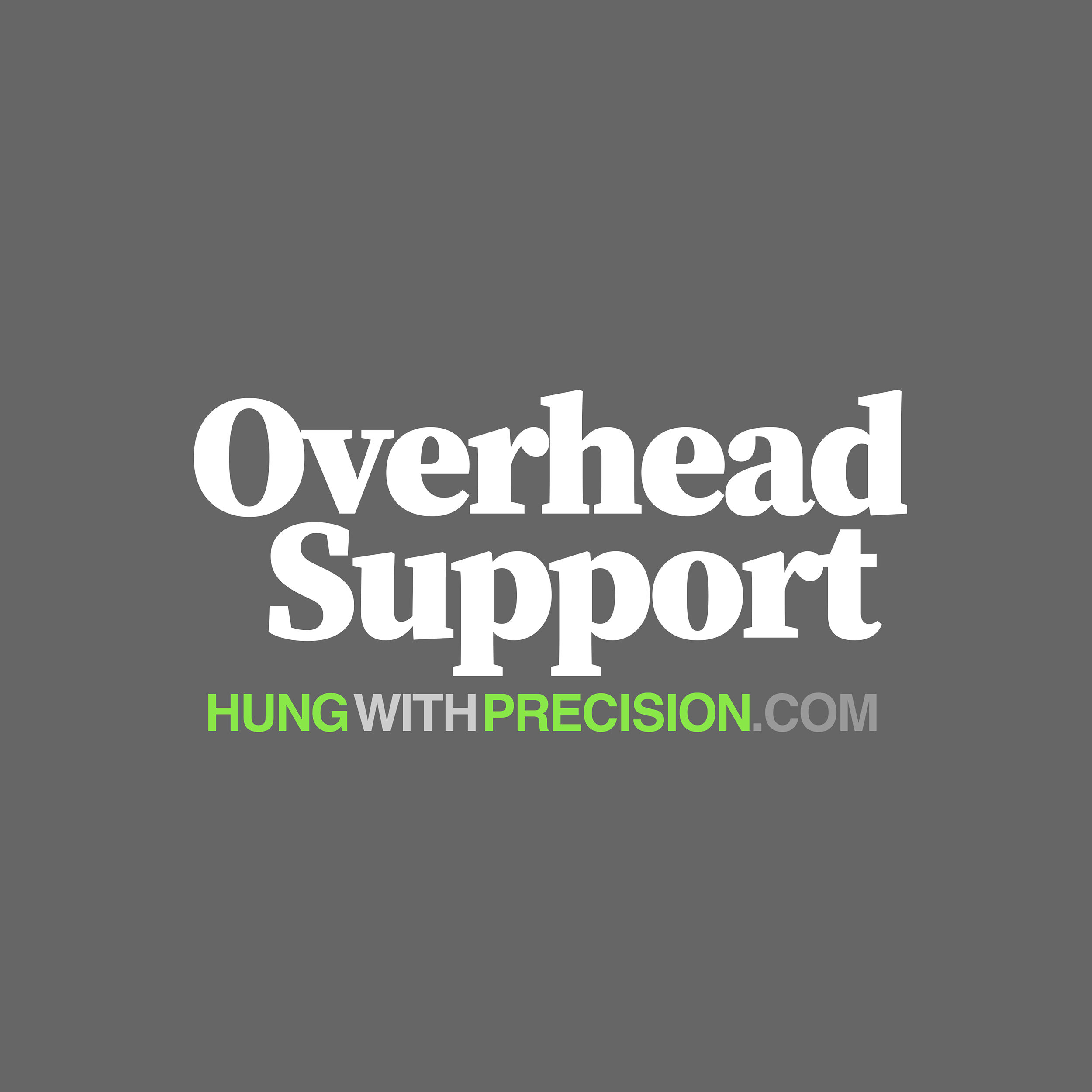 Graphic with large white text on a dark gray background that says 'Overhead Support'. Below, in smaller bright green and gray text, is 'HUNG WITH PRECISION'.