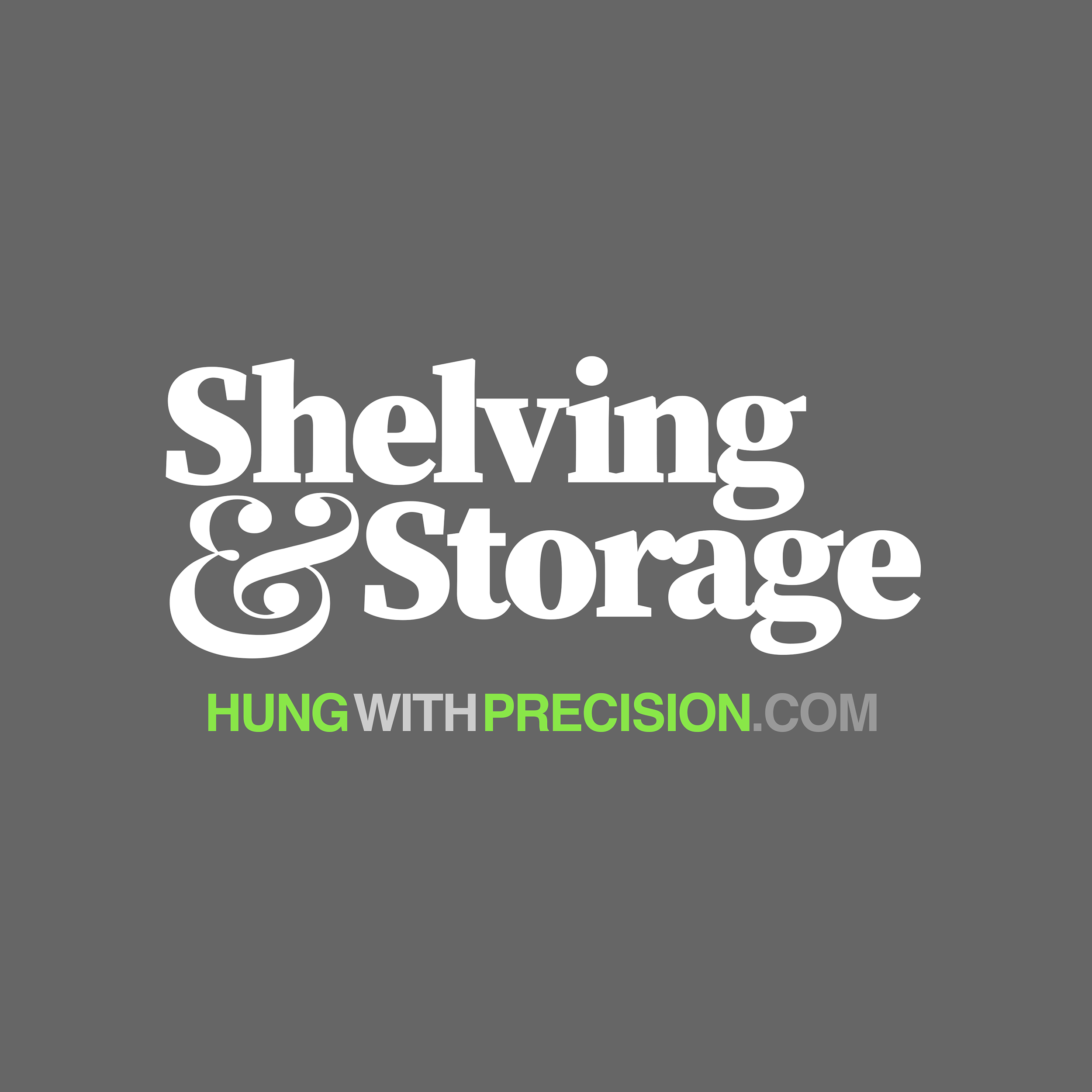 Graphic with large white text on a dark gray background that says 'Shelving & Storage'. Below, in smaller bright green and gray text, is 'HUNG WITH PRECISION'.