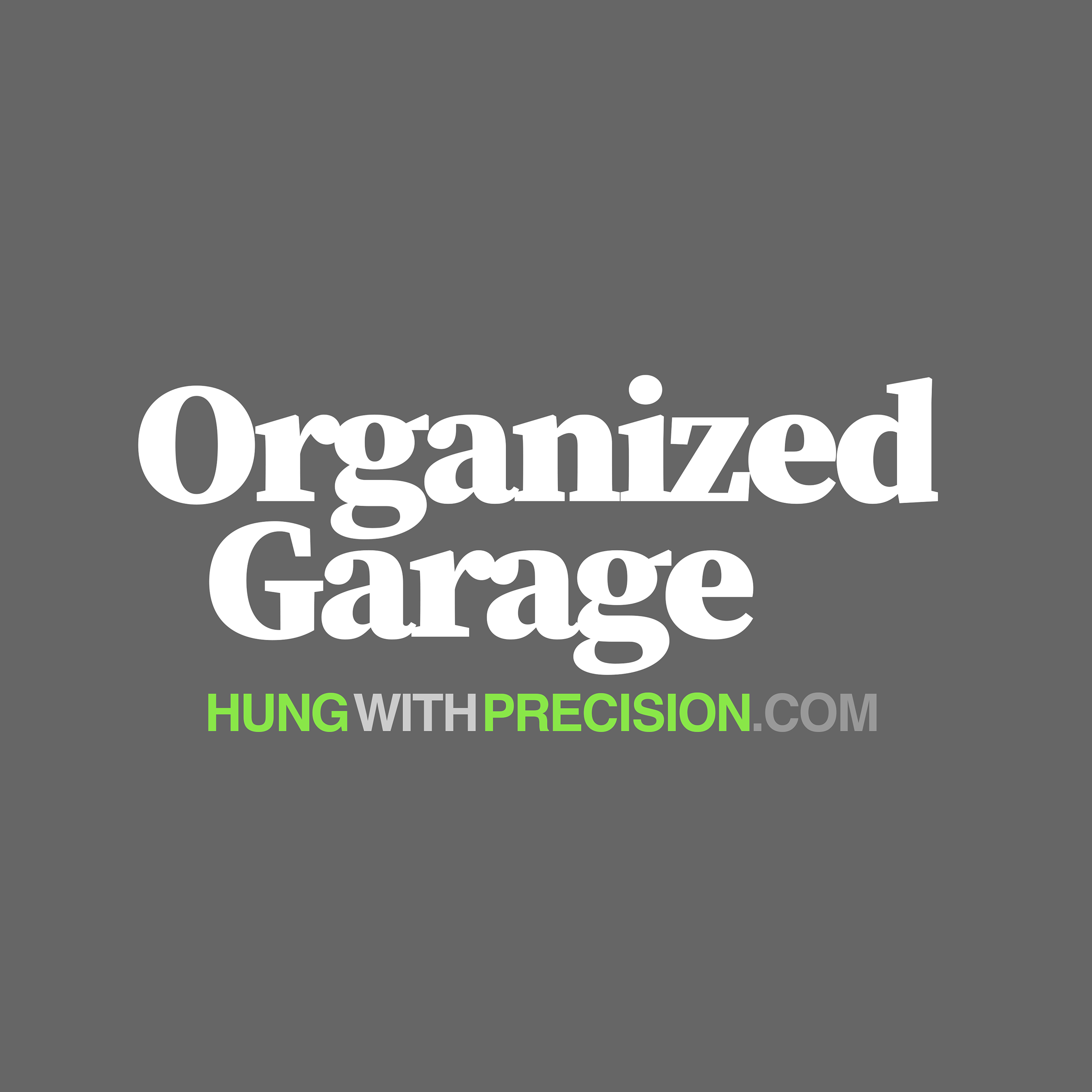 Graphic with large white text on a dark gray background that says 'Organized Garage'. Below, in smaller bright green and gray text, is 'HUNG WITH PRECISION'.
