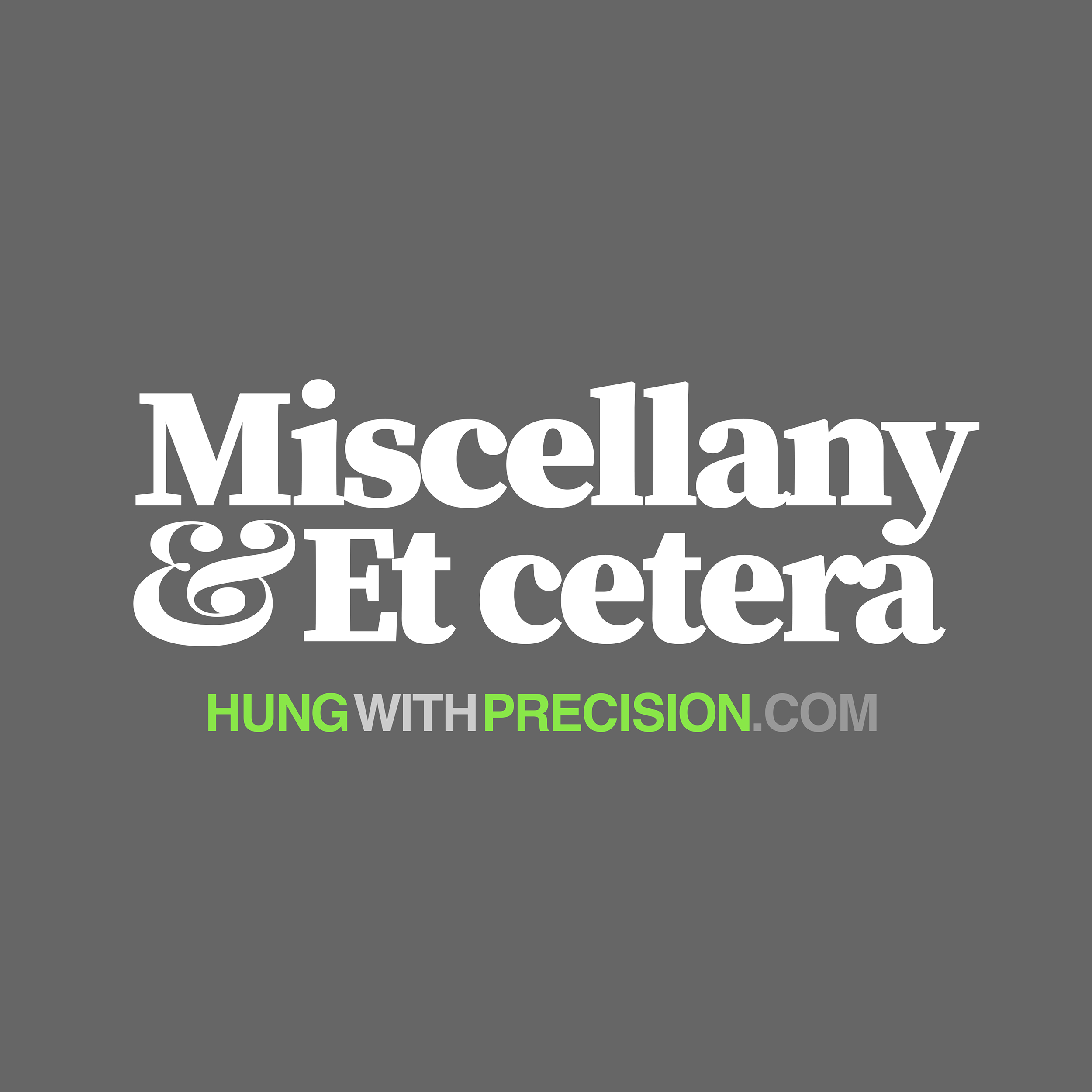 Graphic with large white text on a dark gray background that says 'Miscellany & Et cetera'. Below, in smaller bright green and gray text, is 'HUNG WITH PRECISION'.