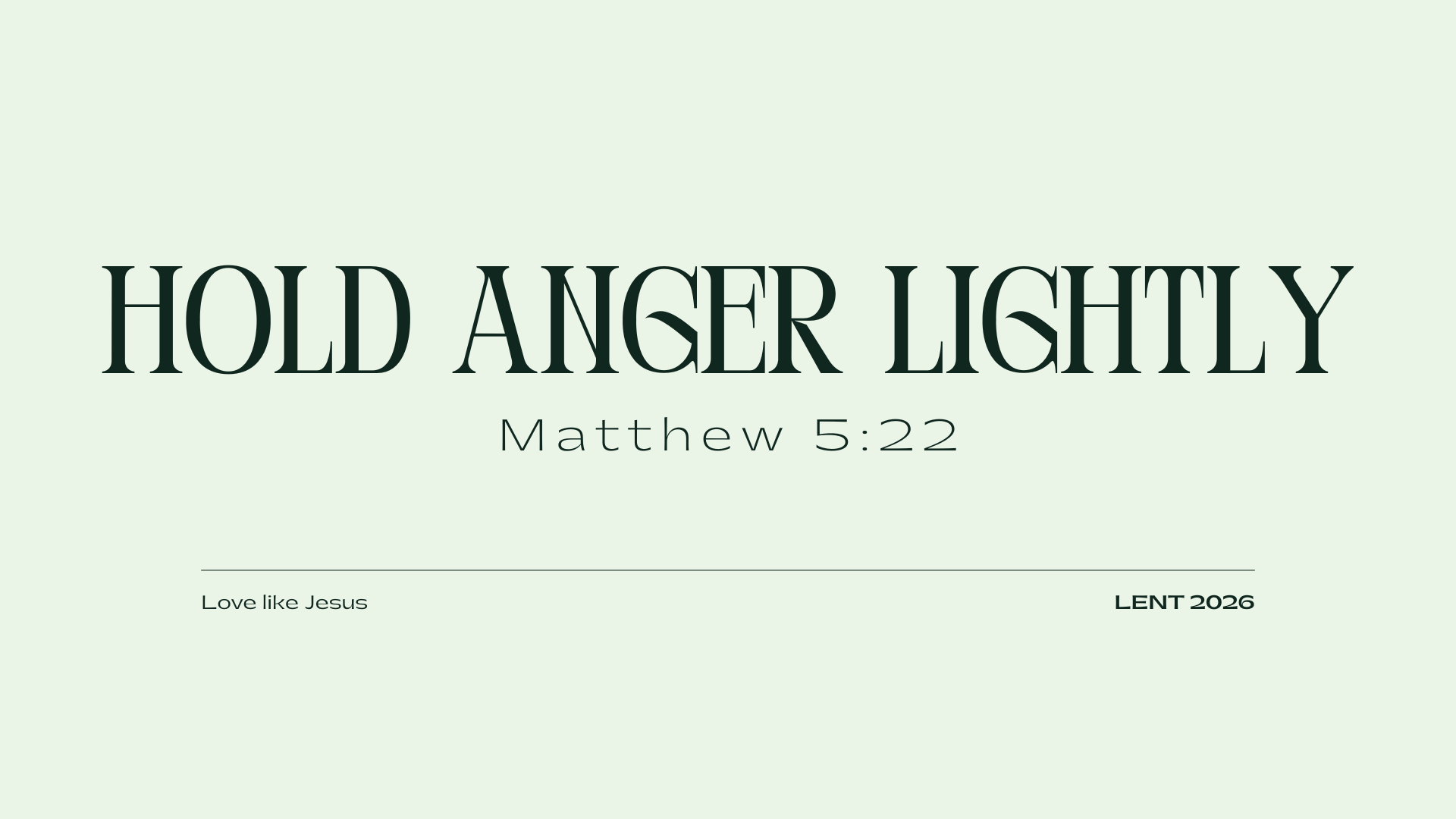 Hold anger lightly