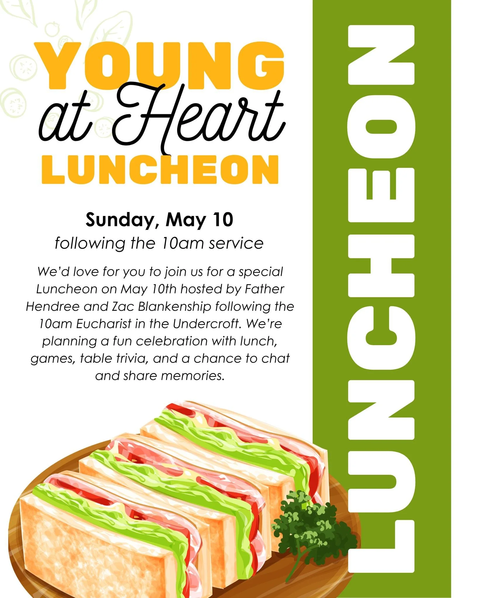 Young at Heart (Seniors), join Father Hendree and Zac Blankenship on Sunday, May 10th after the 10am service for lunch in the Undercroft! This will be a fun celebration with lunch, games, table trivia, and a chance to chat and share memories. Click t