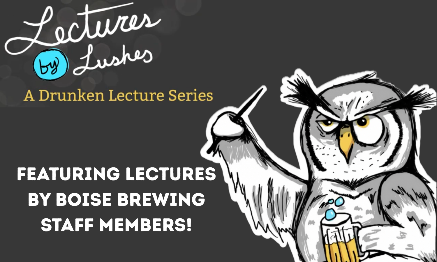 Lectures by Lushes: A Drunken Lecture Series