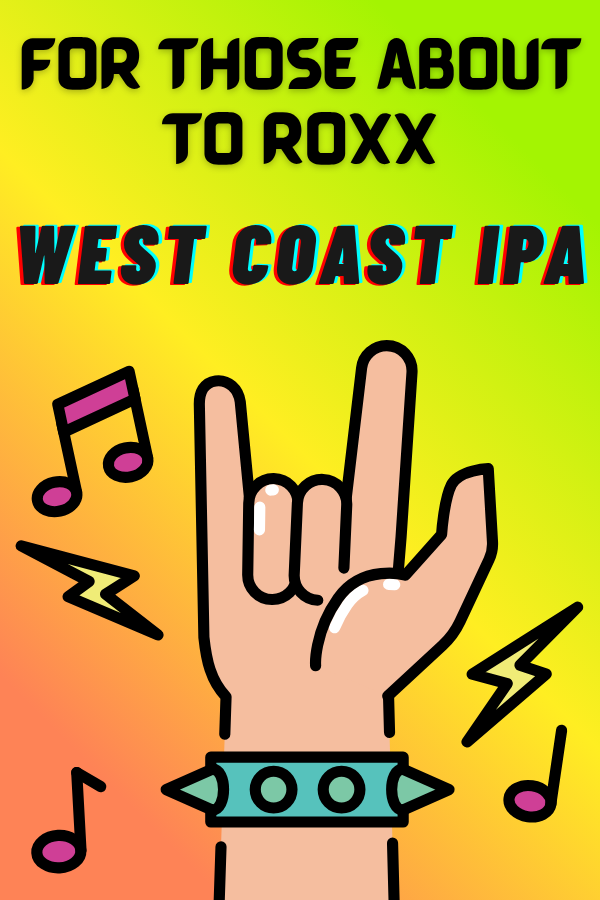 For Those About to Roxx (West Coast IPA) Release Party
