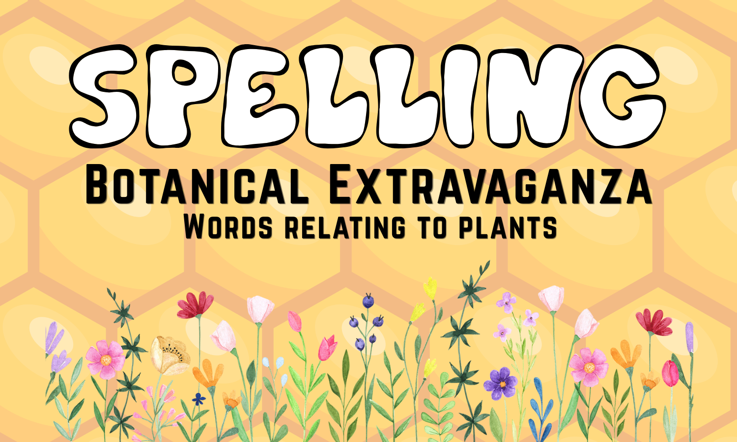 July Spelling Bee: Botanical Extravaganza