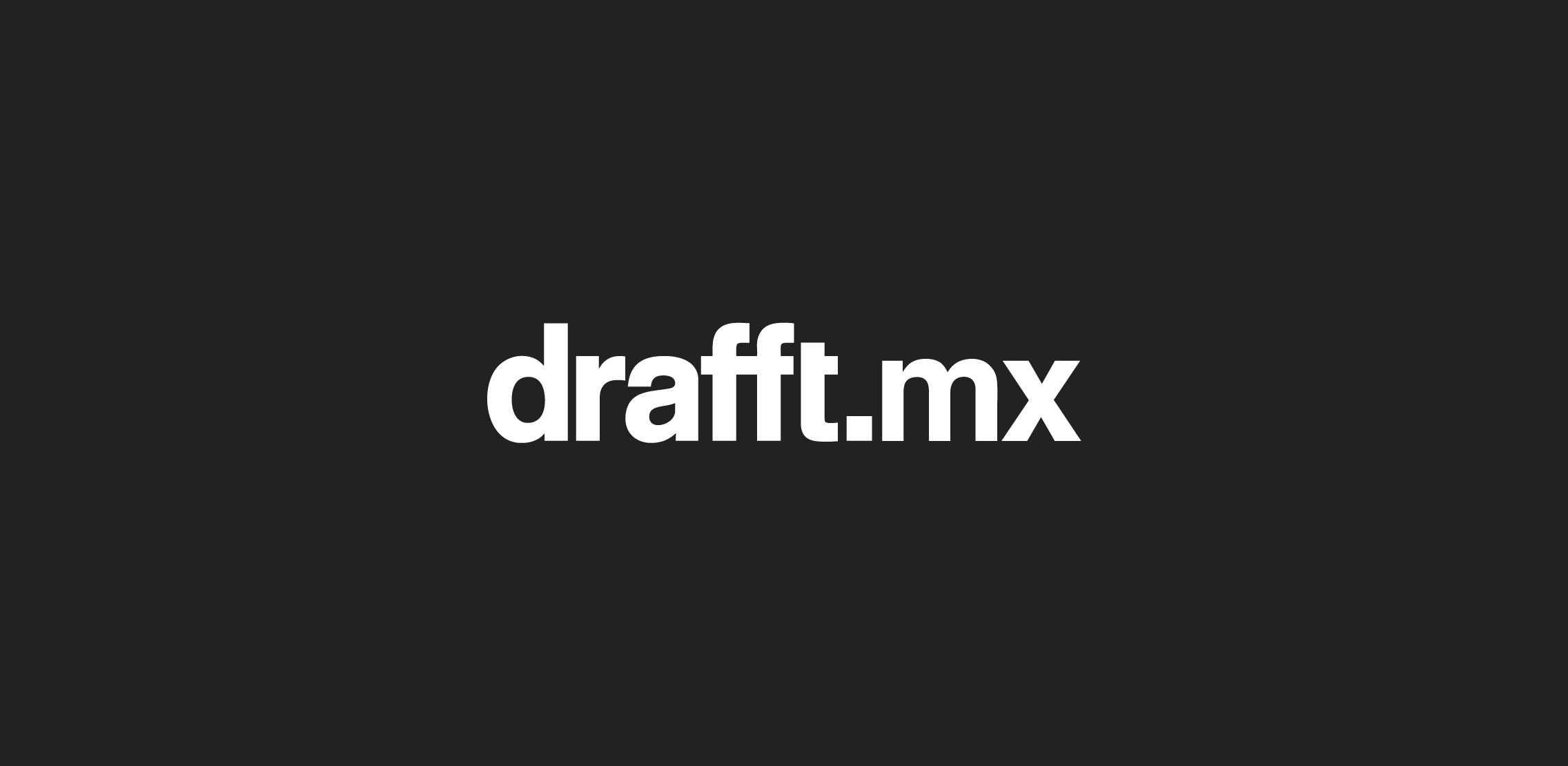 Black background with white text that reads "drafft.mx"