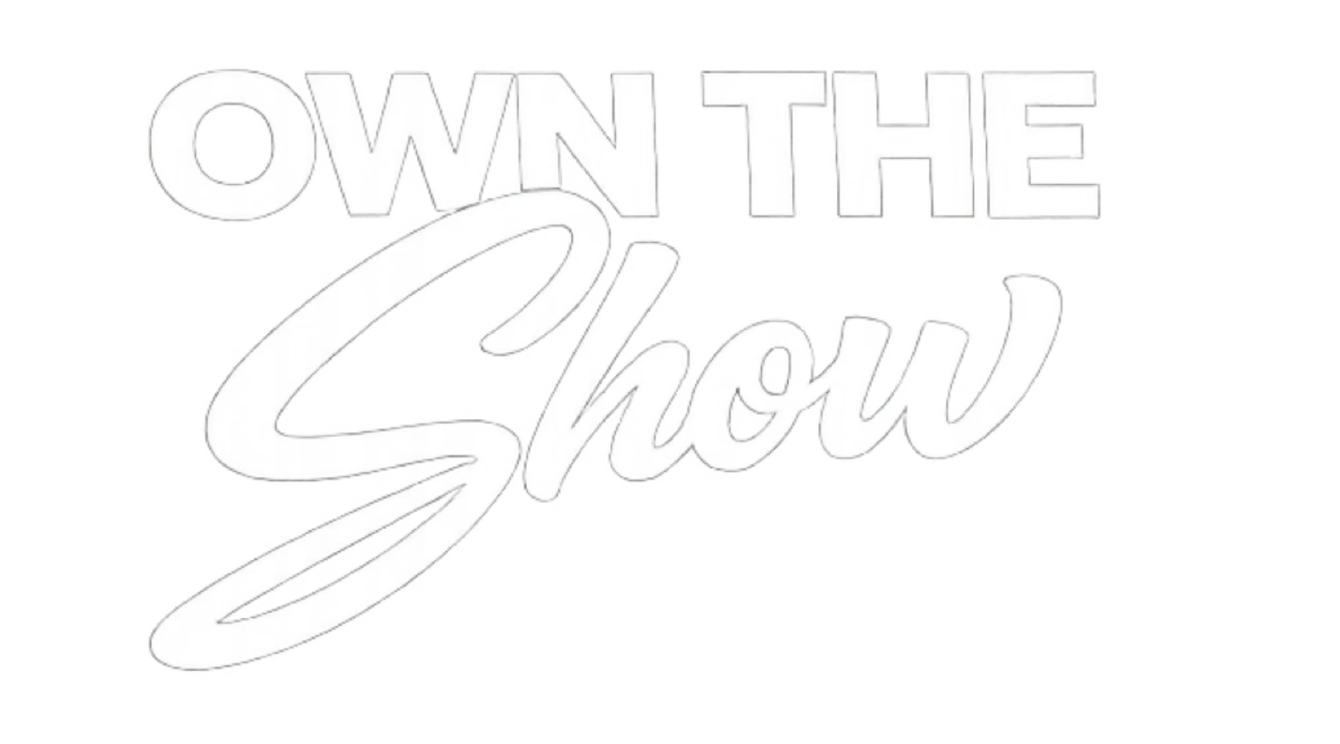 Own the Show