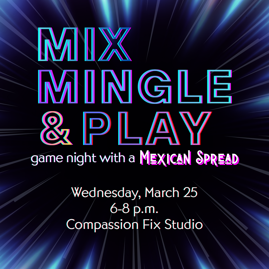 Mix, Mingle  & Play: Game Night with a Mexican Spread, Wednesday, March 25, 6-8 p.m.