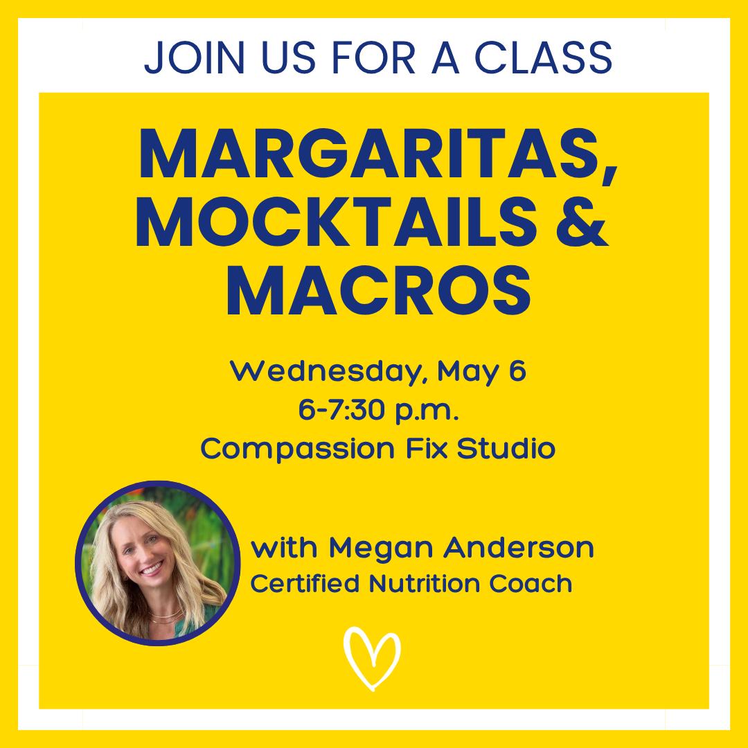Margaritas, Mocktails & Macros, Wednesday, May 6, 6-7:30 p.m.