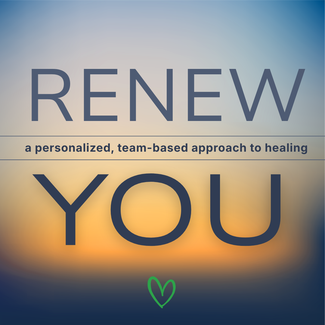 Renew You: A Personalized, Team-Based Approach to Healing