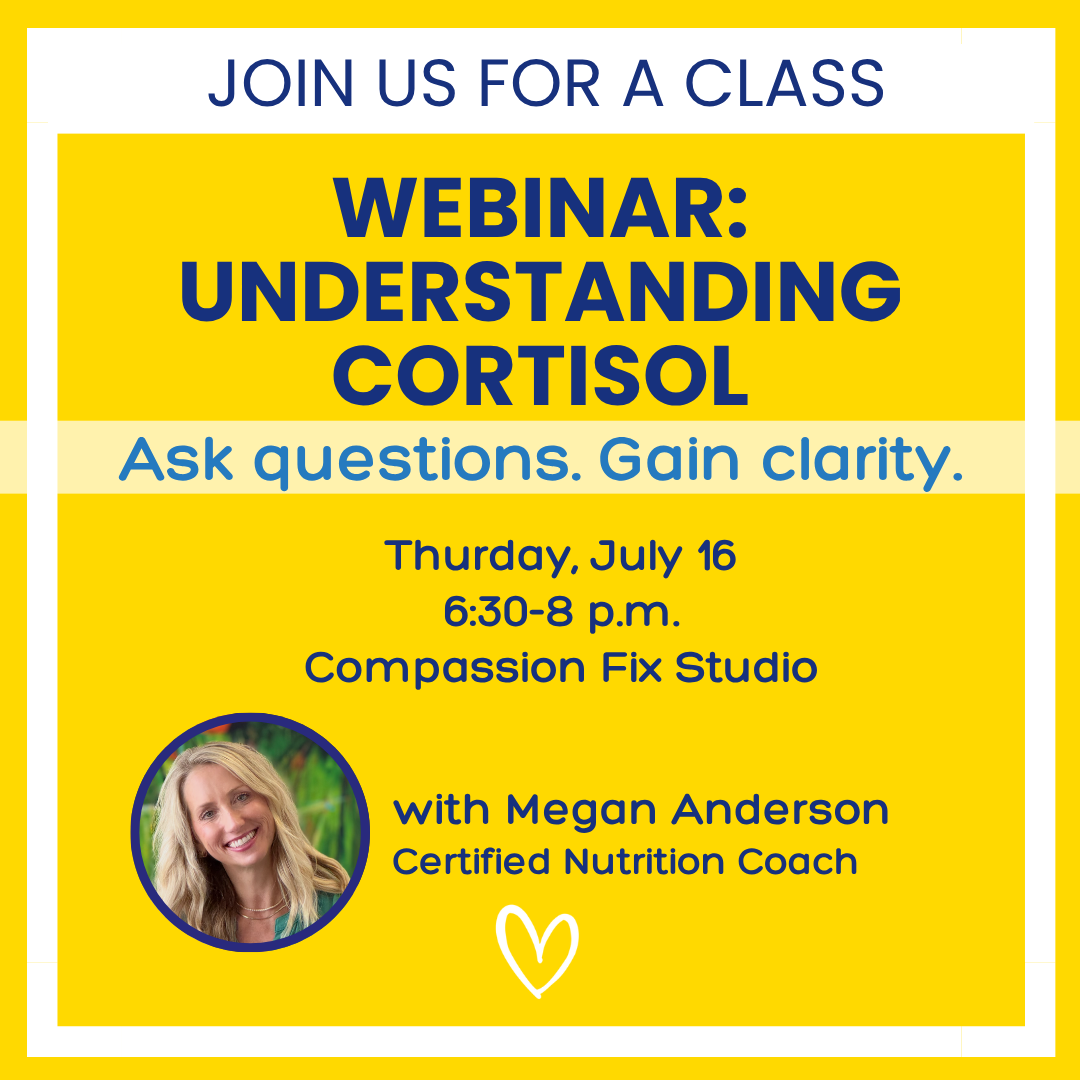 Webinar: Understanding Cortisol: Ask Questions. Gain Clarity., Thursday, July 16, 6:30-8 p.m.