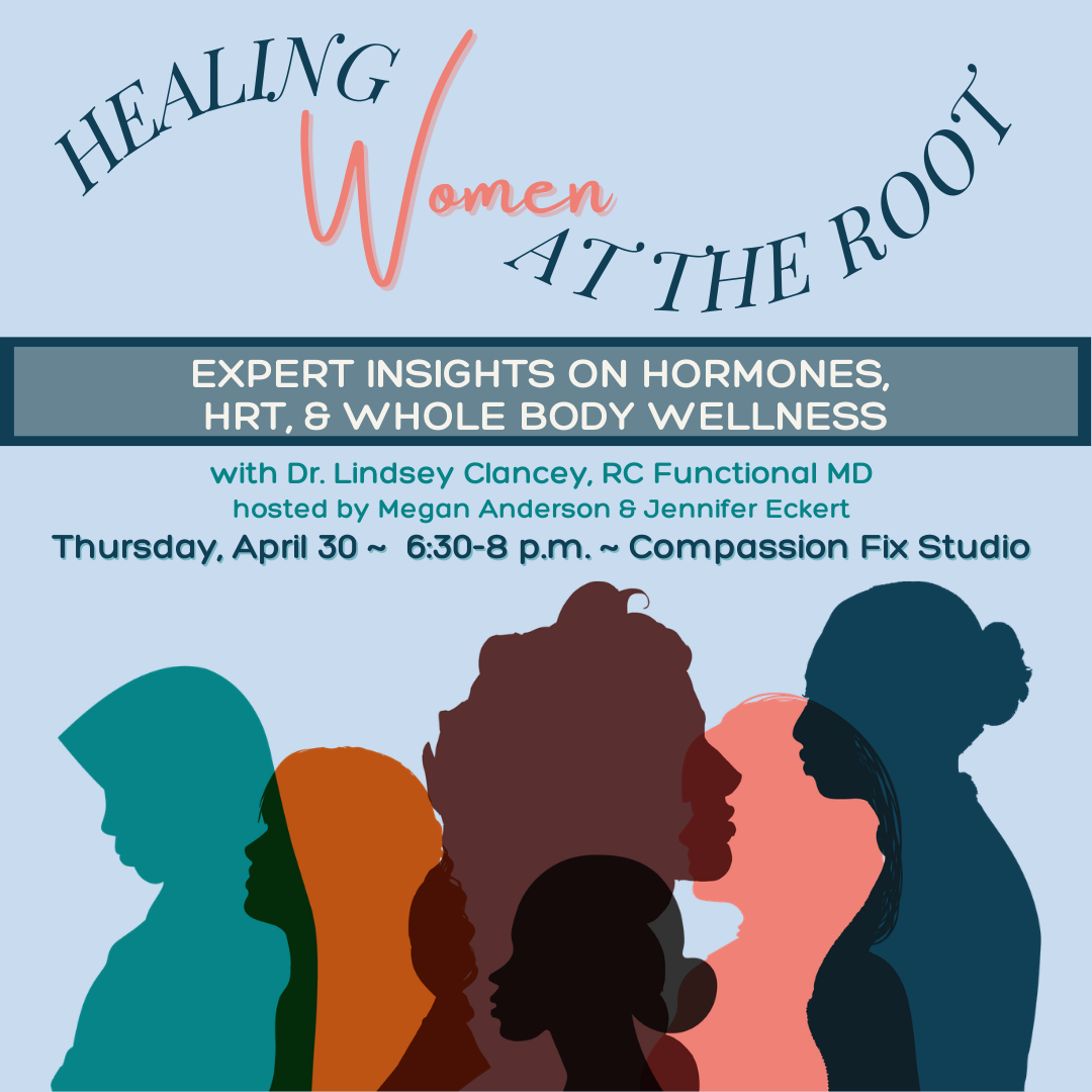 Healing Women at the Root: Expert Insights on Hormones, HRT, and Whole-Body Wellness, Thursday, April 30, 6:30-8 p.m.
